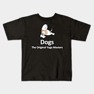 Dogs - The Original Yoga Masters - White Lettering Kids T-Shirt